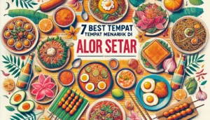 7 Best Tempat Makan Menarik di Alor Setar featuring a collage of Malaysian dishes like nasi lemak, laksa, satay, and roti bakar